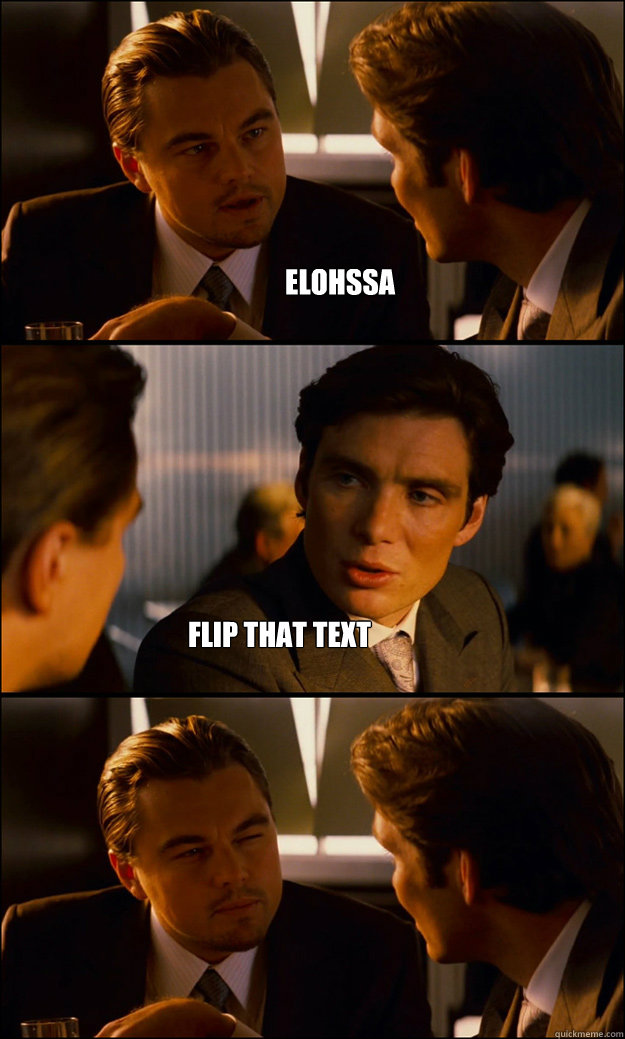 elohssa Flip that text  Inception