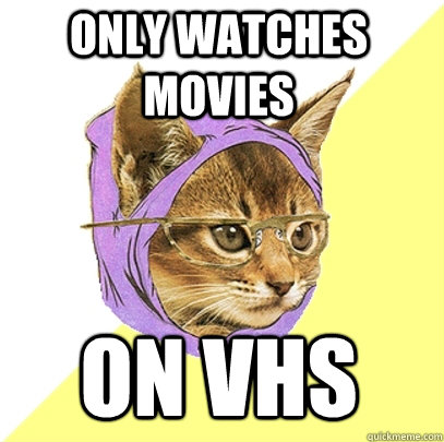 Only watches movies on VHS  Hipster Kitty