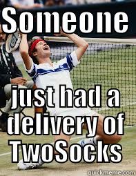 Delivery of socks - SOMEONE  JUST HAD A DELIVERY OF TWOSOCKS Misc