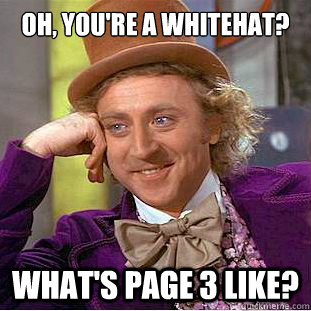 Oh, you're a whitehat? what's page 3 like? - Oh, you're a whitehat? what's page 3 like?  Condescending Wonka