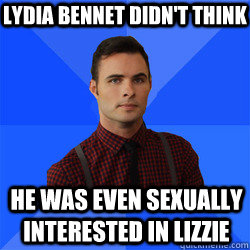 Lydia Bennet didn't think he was even sexually interested in Lizzie  Socially Awkward Darcy