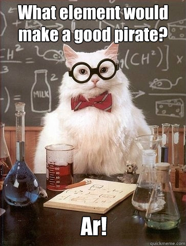 What element would make a good pirate? Ar!  Chemistry Cat