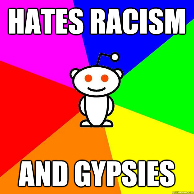 hates racism and gypsies  Reddit Alien