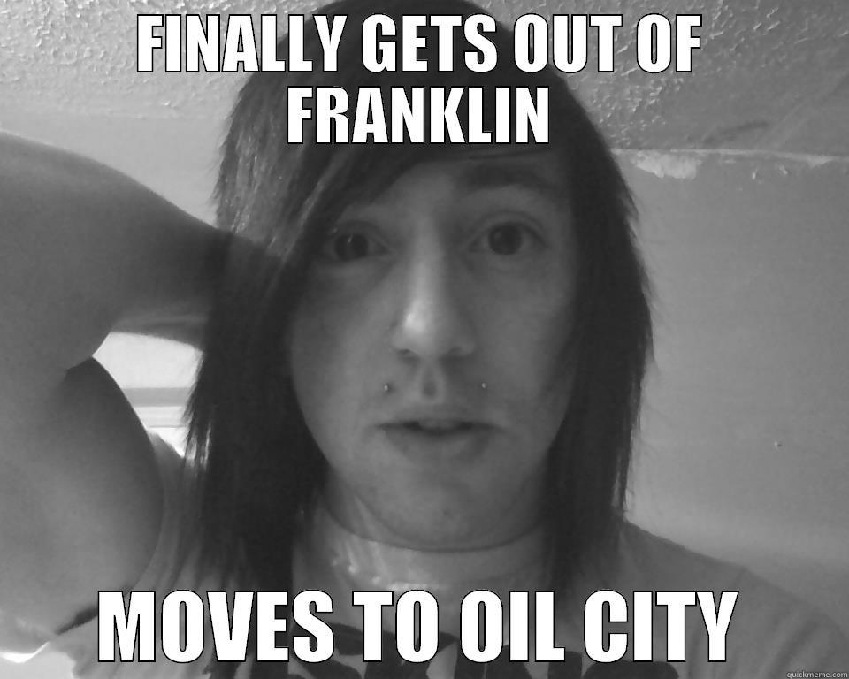 denn stahp - FINALLY GETS OUT OF FRANKLIN MOVES TO OIL CITY Misc