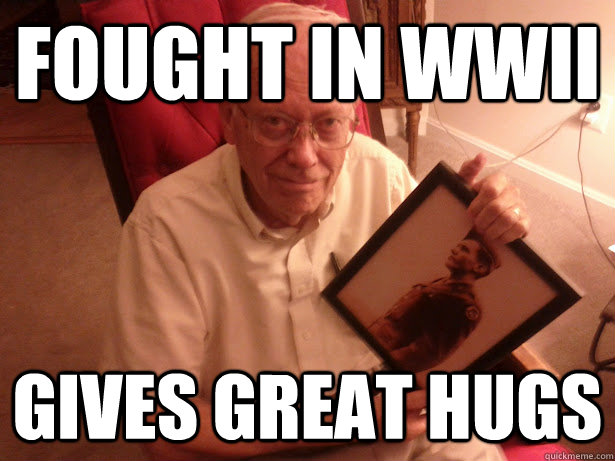 Fought in WWII Gives Great Hugs  
