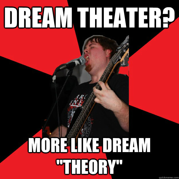 Dream Theater? More like Dream 