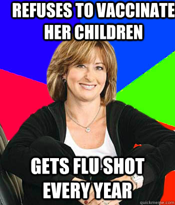 Refuses to vaccinate her children  gets flu shot every year  Sheltering Suburban Mom