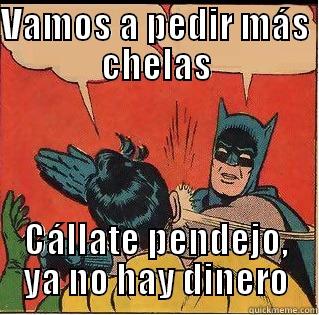 VAMOS A PEDIR MÁS CHELAS CÁLLATE PENDEJO, YA NO HAY DINERO Slappin Batman