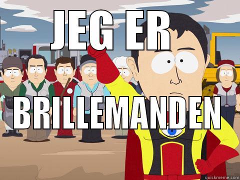 JEG ER  BRILLEMANDEN Captain Hindsight