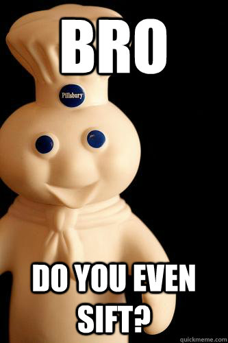 Bro Do You Even Sift?  Angry pillsbury doughboy