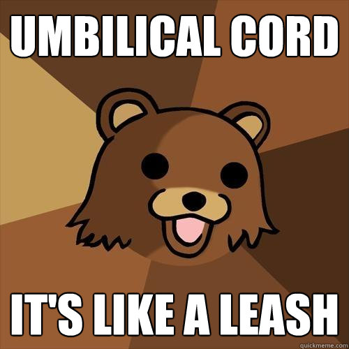 umbilical cord It's like a leash - umbilical cord It's like a leash  Pedobear