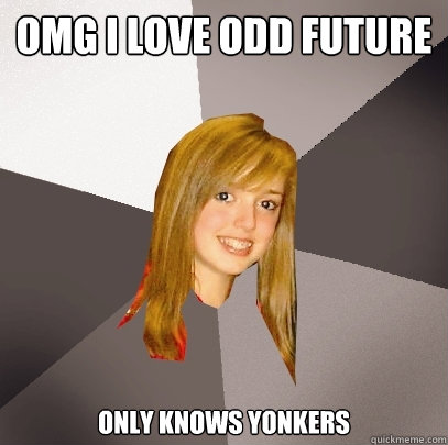 OMG I LOVE ODD FUTURE Only knows yonkers  Musically Oblivious 8th Grader