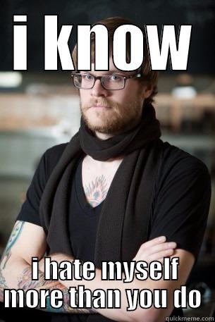 I KNOW I HATE MYSELF MORE THAN YOU DO  Hipster Barista