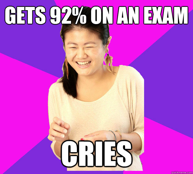 gets 92% on an exam cries  