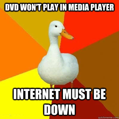 DVD won't play in media player Internet must be down  
