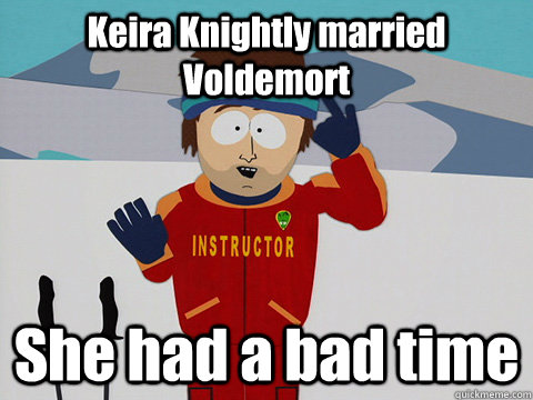 Keira Knightly married Voldemort She had a bad time  South Park Bad Time