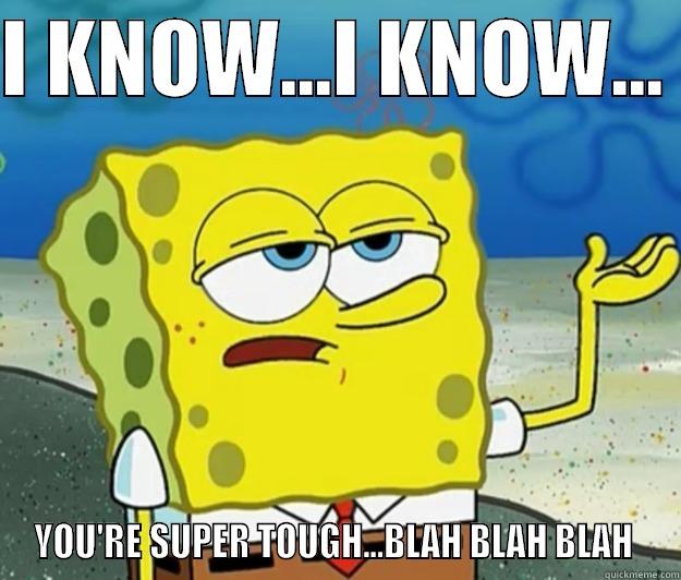 SSDF  - I KNOW...I KNOW...  YOU'RE SUPER TOUGH...BLAH BLAH BLAH FDA Tough Spongebob