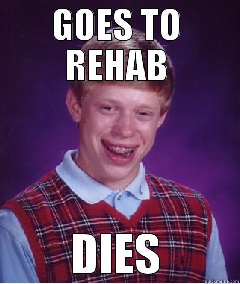 Bad Luck Ryan - GOES TO REHAB DIES Bad Luck Brian