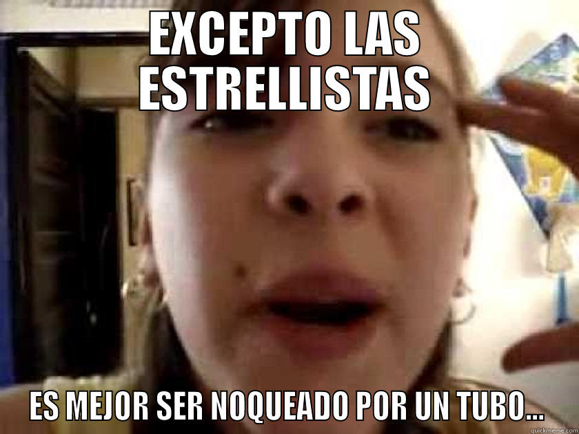 Karla Bieber - EXCEPTO LAS ESTRELLISTAS ES MEJOR SER NOQUEADO POR UN TUBO... Misc