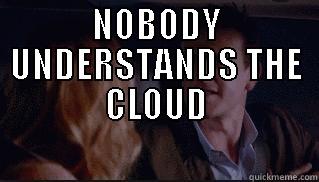 NOBODY UNDERSTANDS THE CLOUD - NOBODY UNDERSTANDS THE CLOUD  Misc