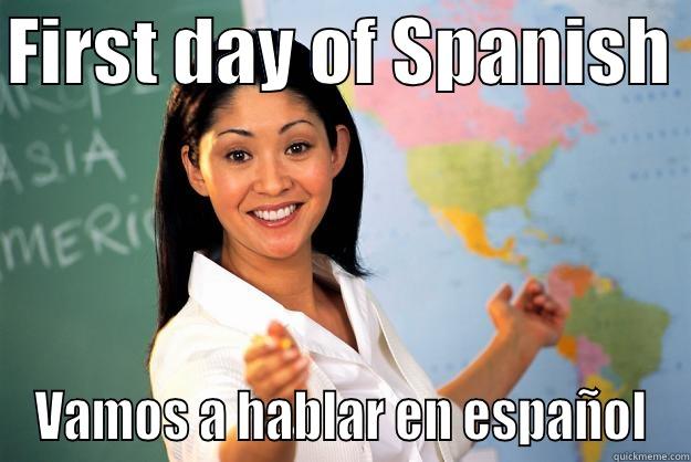 FIRST DAY OF SPANISH  VAMOS A HABLAR EN ESPAÑOL Unhelpful High School Teacher