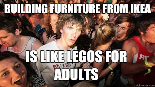 building furniture from IKEA Is like LEGOs for adults - building furniture from IKEA Is like LEGOs for adults  Sudden Clarity Clarence