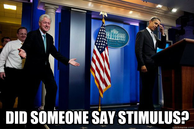  Did someone say stimulus?  Inappropriate Timing Bill Clinton