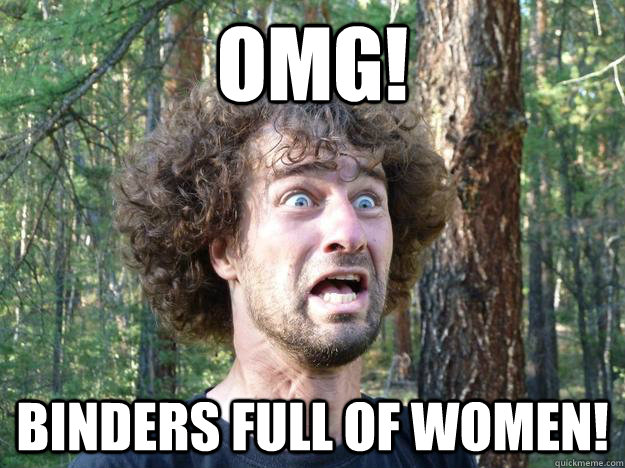 OMG! Binders full of women!  Unexpected Encounter