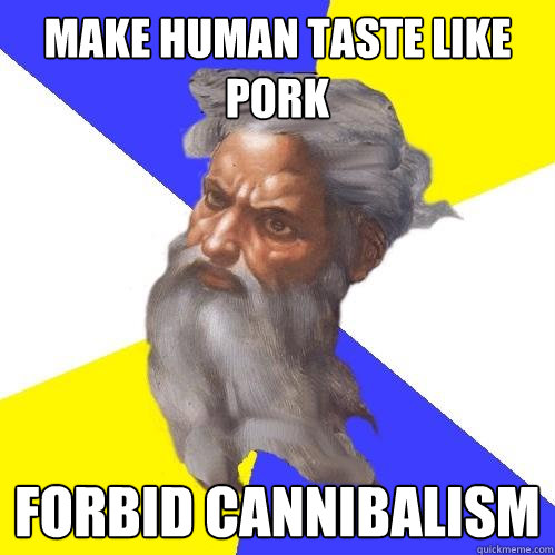 make human taste like pork forbid cannibalism  Advice God