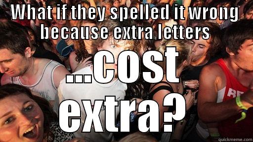 WHAT IF THEY SPELLED IT WRONG BECAUSE EXTRA LETTERS ...COST EXTRA? Sudden Clarity Clarence