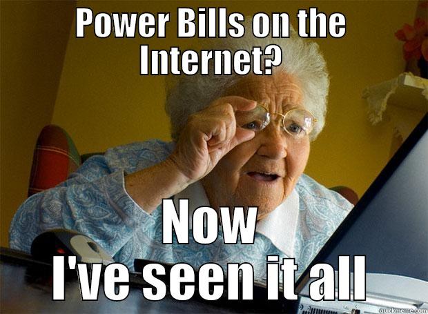 POWER BILLS ON THE INTERNET? NOW I'VE SEEN IT ALL Grandma finds the Internet