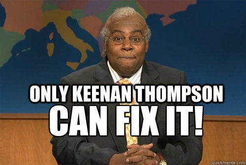 Only Keenan Thompson Can FIX IT! - Only Keenan Thompson Can FIX IT!  Fix It