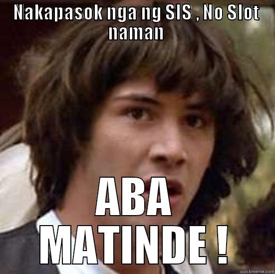 NAKAPASOK NGA NG SIS , NO SLOT NAMAN ABA MATINDE ! conspiracy keanu