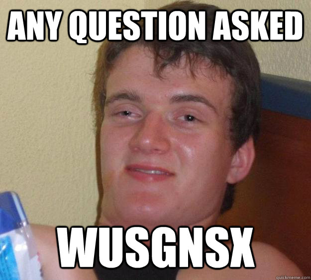 Any question asked wusgnsx - Any question asked wusgnsx  10 Guy