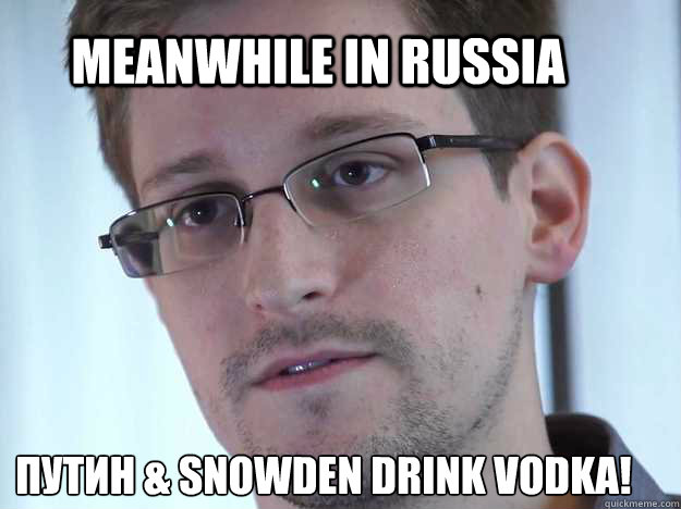 MEANWHILE IN RUSSIA ПУТИН & SNOWDEN DRINK VODKA!  Edward Snowden