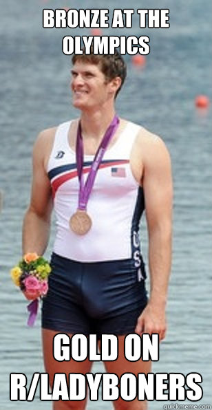 bronze at the olympics gold on r/ladyboners - bronze at the olympics gold on r/ladyboners  Good Guy Rummel