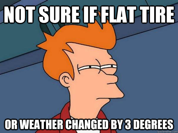 Not sure if flat tire or weather changed by 3 degrees  Futurama Fry