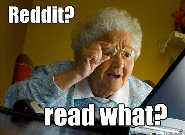 Reddit? read what?  Grandma finds the Internet