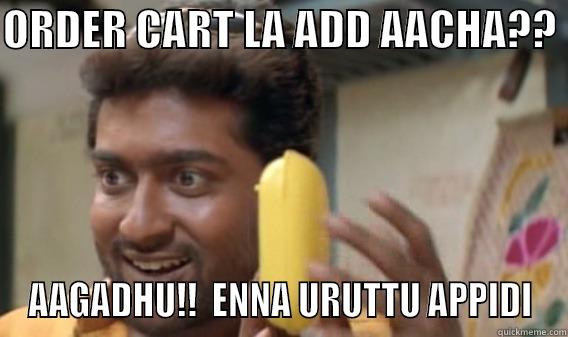 ORDER CART LA ADD AACHA??  AAGADHU!!  ENNA URUTTU APPIDI Misc