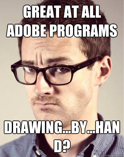 Great at All Adobe Programs Drawing...by...Hand?  Junior Art Director