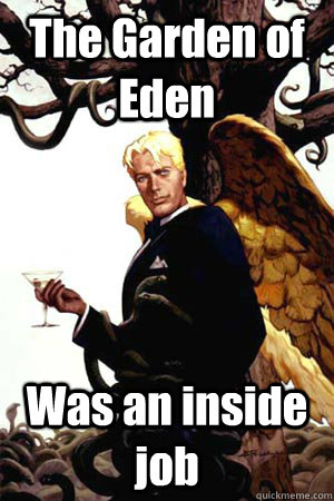 The Garden of Eden Was an inside job  Good Guy Lucifer