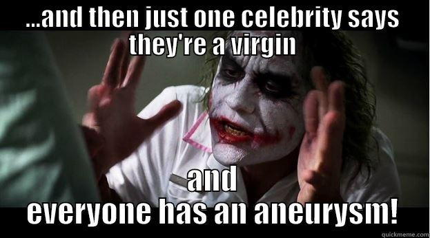 ...AND THEN JUST ONE CELEBRITY SAYS THEY'RE A VIRGIN AND EVERYONE HAS AN ANEURYSM! Joker Mind Loss