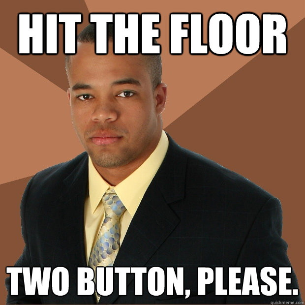 hit the floor two button, please.   - hit the floor two button, please.    Successful Black Man