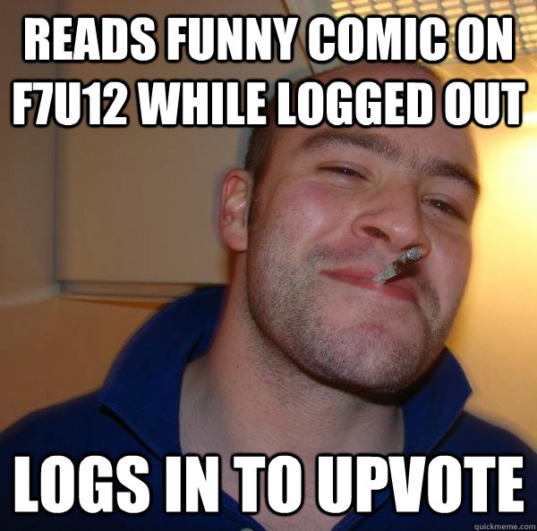 READS FUNNY COMIC ON F7U12 WHILE LOGGED OUT LOGS IN TO UPVOTE - READS FUNNY COMIC ON F7U12 WHILE LOGGED OUT LOGS IN TO UPVOTE  Misc