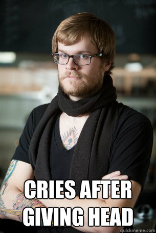  Cries after giving head -  Cries after giving head  Hipster Barista