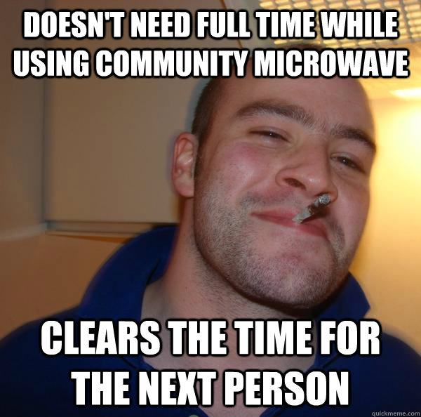 doesn't need full time while using community microwave clears the time for the next person - doesn't need full time while using community microwave clears the time for the next person  Misc