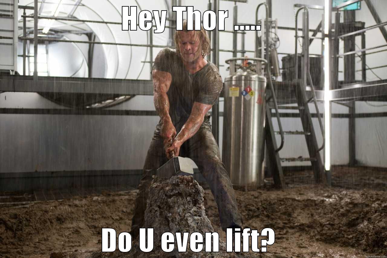 HEY THOR ..... DO U EVEN LIFT?  Misc