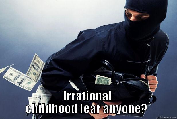 House Robber -  IRRATIONAL CHILDHOOD FEAR ANYONE?  Misc