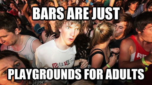 BARS ARE JUST PLAYGROUNDS FOR ADULTS  Sudden Clarity Clarence