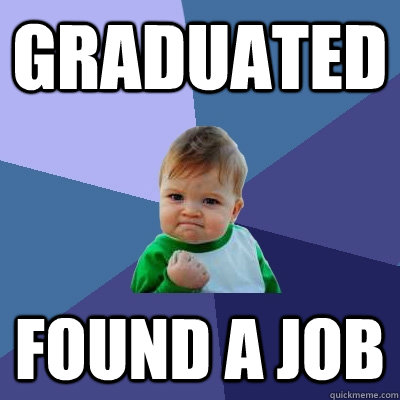 Graduated Found a job  Success Kid